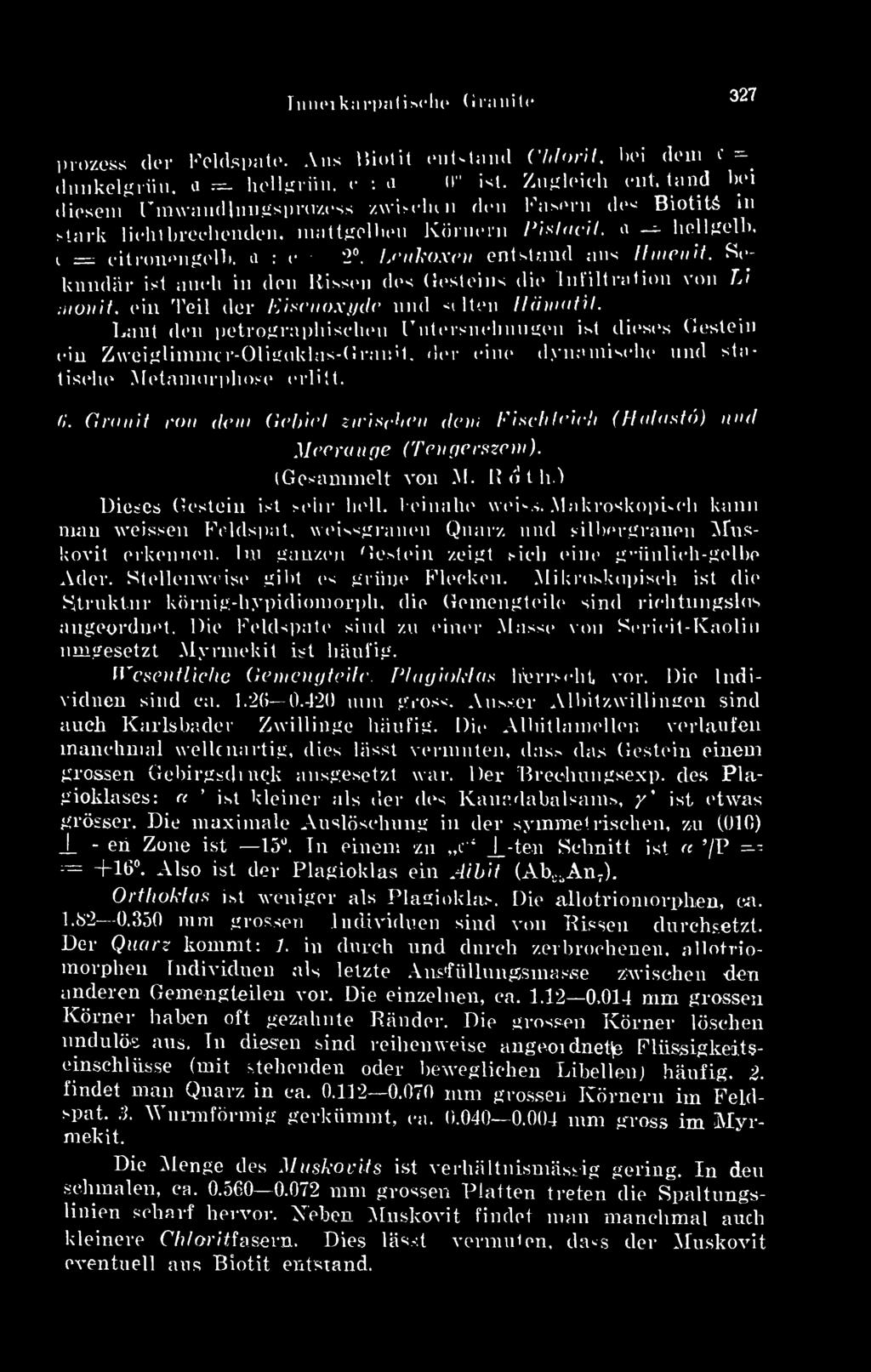 Jjukoxen entstbnd mis Ihnenit. Sekmidar ist aueli in den llissen des ( iesteins die Infiltration von L i monit. ein Teil dér Eisenoxyde und silten Hamatit.