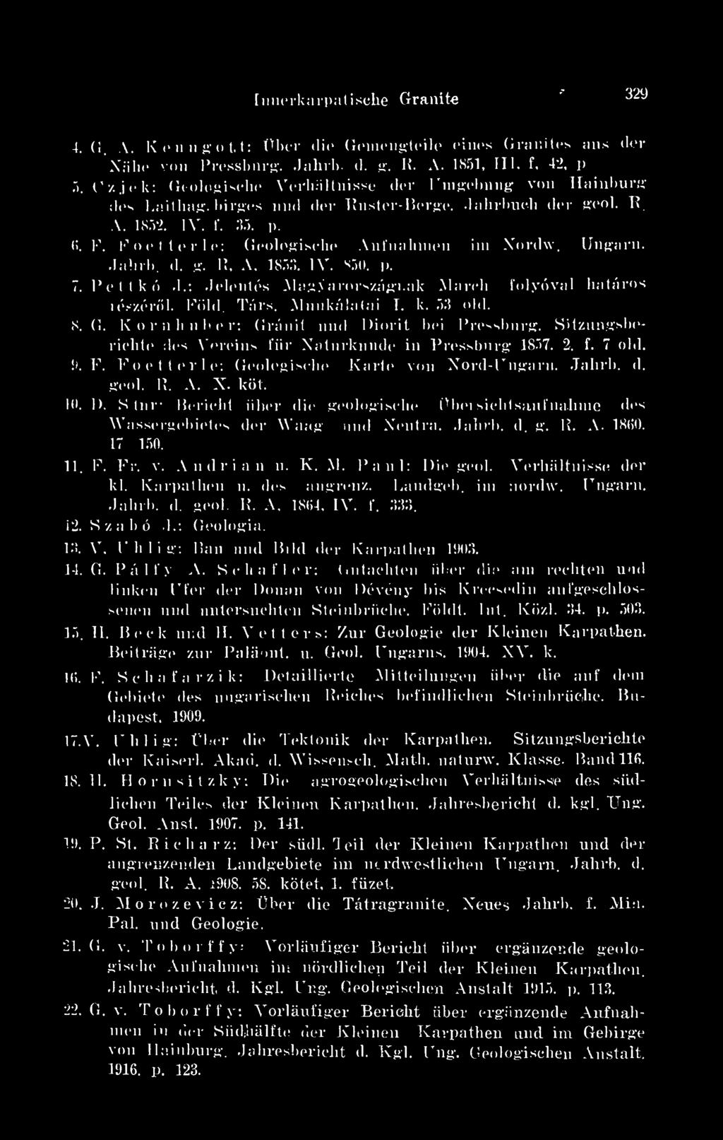 Ungarn. Jahrb. d. g. R. A, 1853, IV. 850. p. 7. Pét t kó.1.: Jelentés.Magyarországnak Mareh folyóval határos részérl. Föld. Társ. Munkálatai I. k. 53 old. (1.