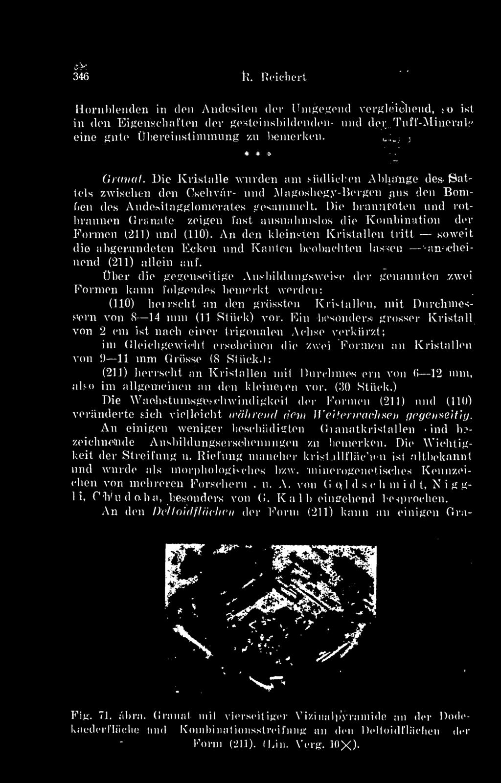 I)ie brauní'oten und rotbraunen Gránáté zeigen fást ausnahmslos die Koinbination dér Fi men (211) und (110).