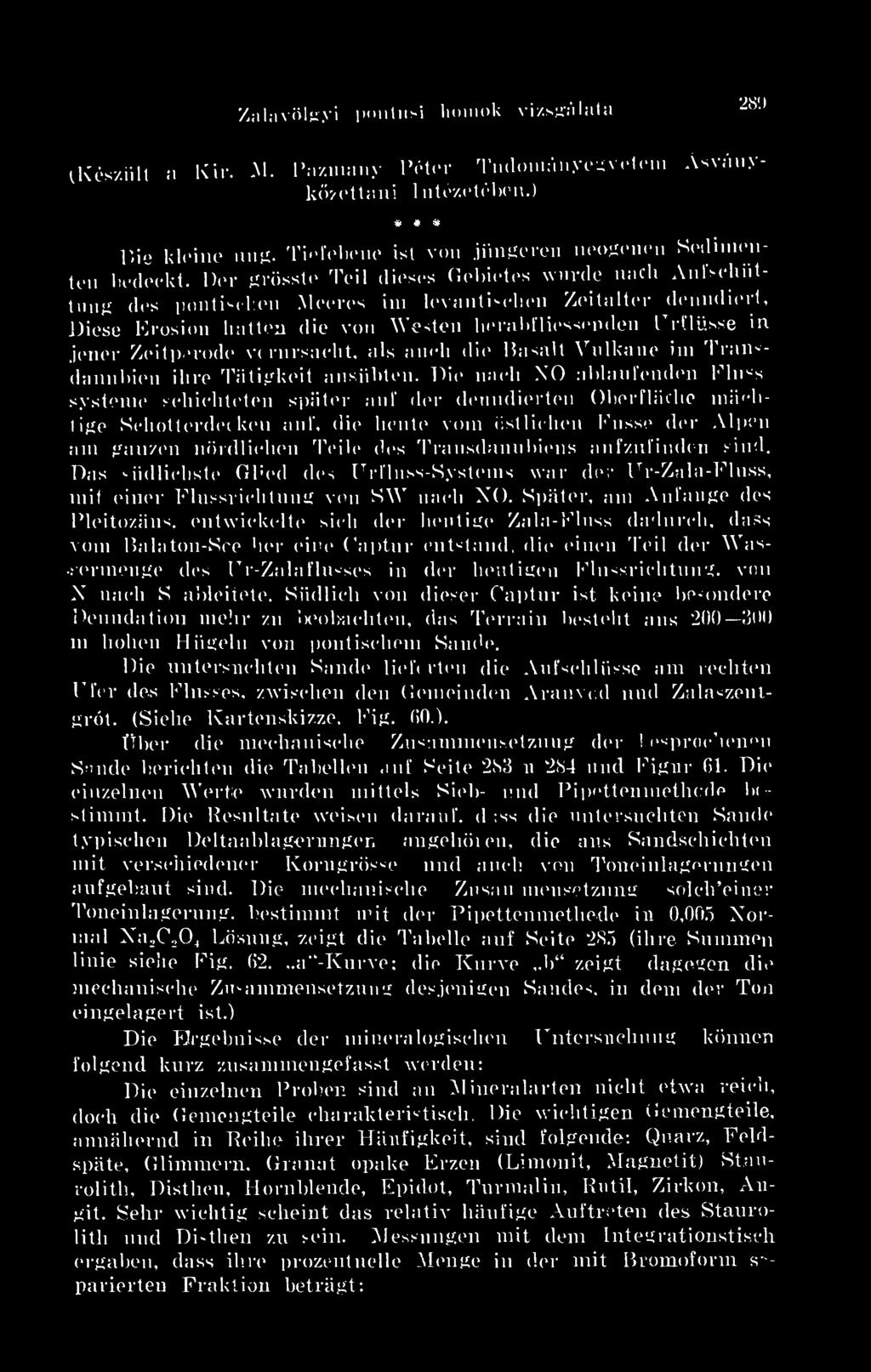 Zalavölgyi pontusi homok vizsgálata 289 Ov szült ii Kir. M. Pázmány Péter Tudományegyetem Ásványkzettani 1 ntézetében.) # ])ic kiéi ne ung. Tiefehone ist von jüngeren neogenen Sedimenton bedeckt.