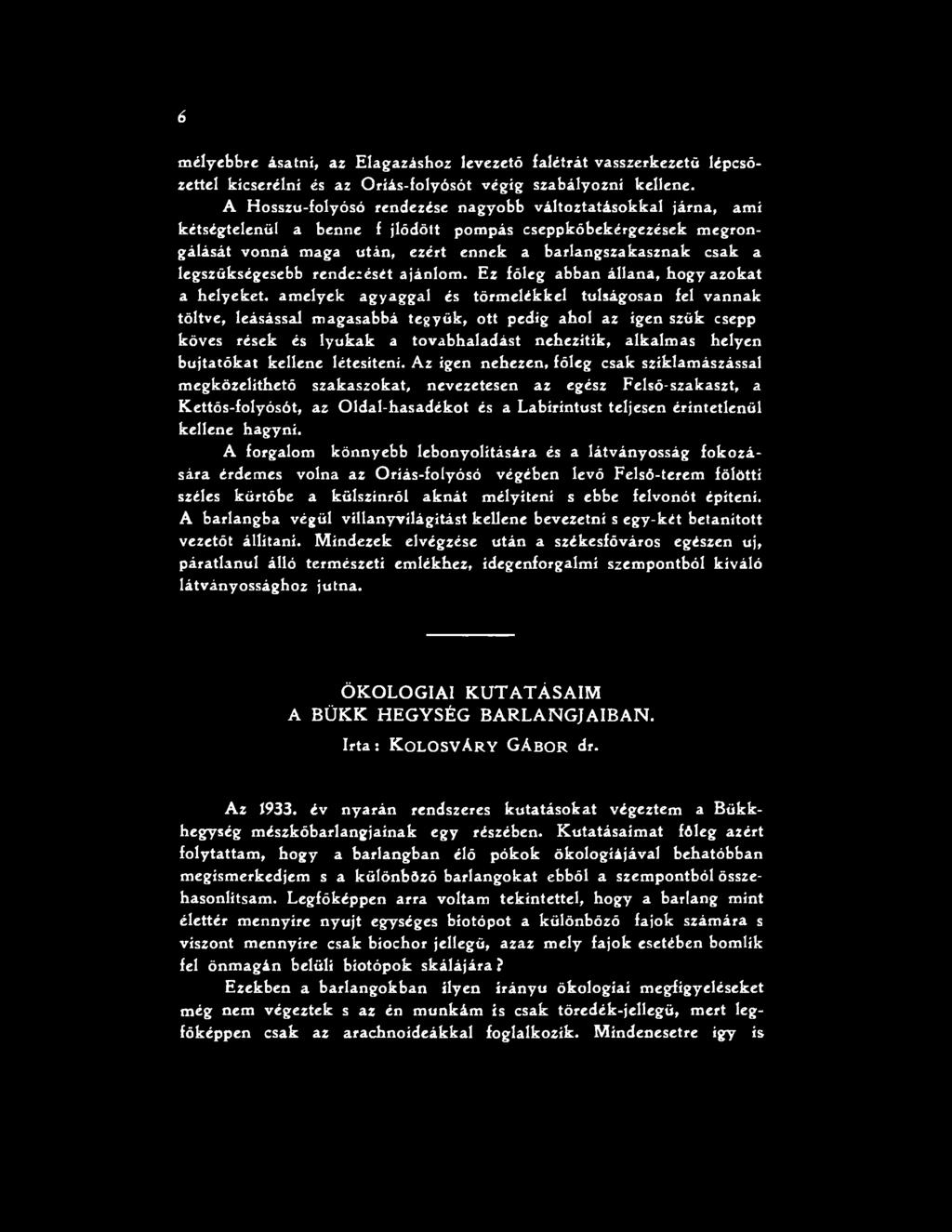 tovabhaladást nehezítik, alkalm as helyen bujtatőkat kellene létesíteni.