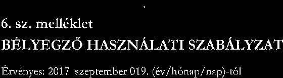 6. sz. meudklet BELTG GZ6 HASZNAIA,I.I SZ AB ALY Z AT En6nyesr 2017 szeptember0lg. (6vlh6nrp/nap) L6l I. Az i'rt6zm6ry b6lyegz6i 4 1. sznmn k6ft61yegz6 tsaszn^r^,^: ^zin,6z'r6n), hiv,, os,",.:::,:.