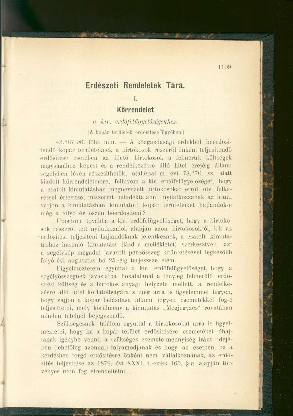 1109 Erdészeti Rendelete k Tára. i. Körrendelet a kin erdöfelügyelöségekhez, (Á kopár területek erdősítése'ügyében.) 43.587 96. föld. min.