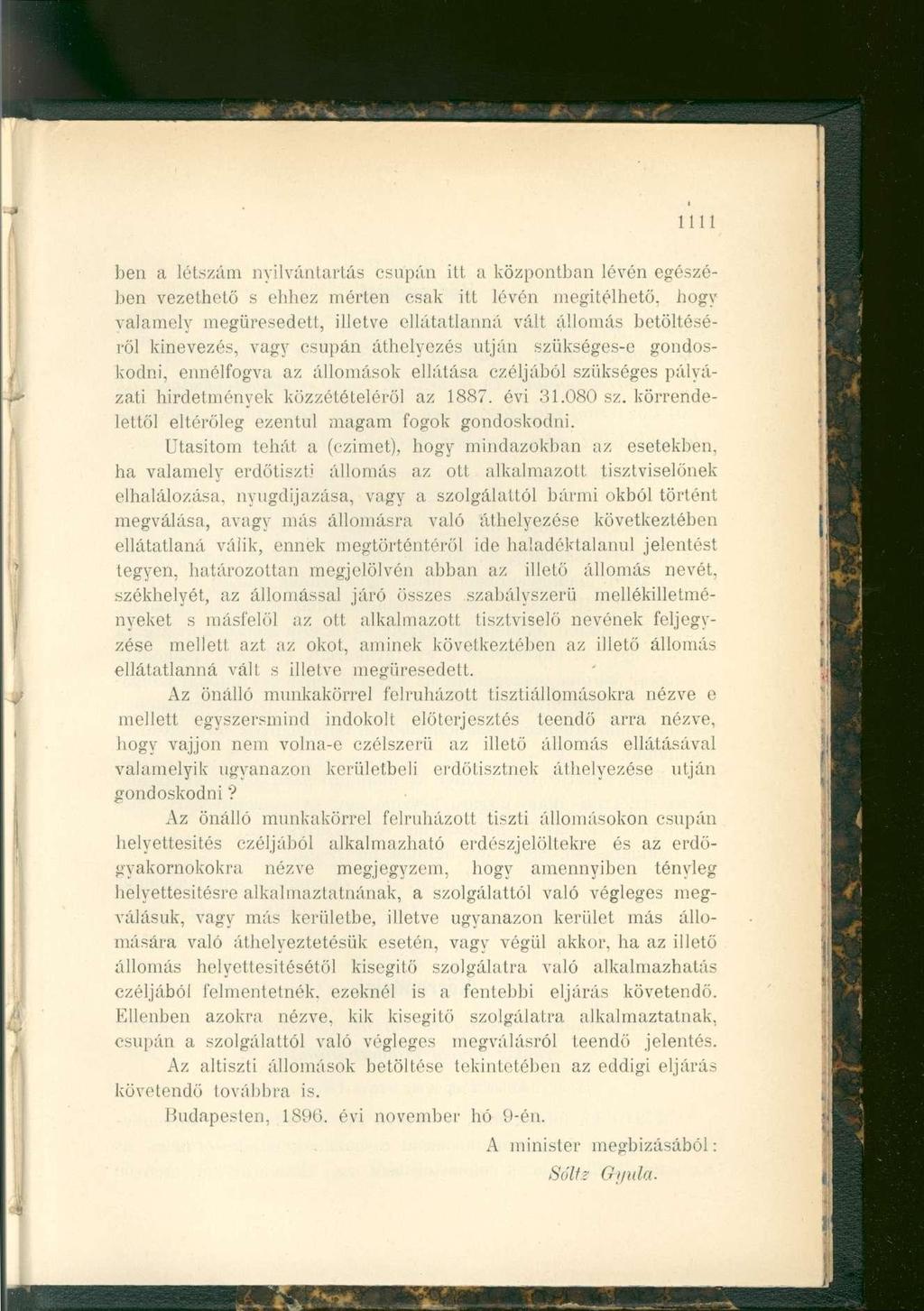 1111 ben a létszám nyilvántartás csupán itt a központban lévén egészében vezethető s ehhez mérten csak itt lévén megítélhető, hogy valamely megüresedett, illetve ellátatlanná vált állomás
