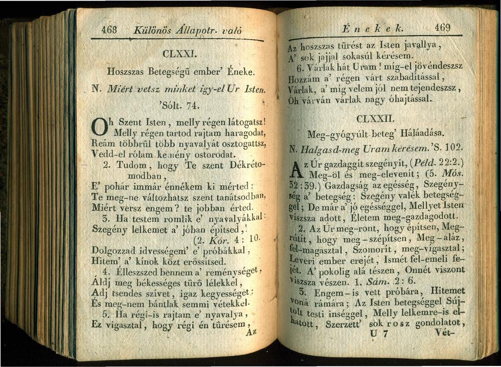 468 iaüőnős Ailapolr. való lj> n_ CLXXJ., Hoszszas Betegségu ember' Én~ke.,,. N. 111iért-vetsz mij7ket~igy-el Ur lsten. 'Sólt.- 74.... Oh Szent Isten, meuy régen látogatsz!