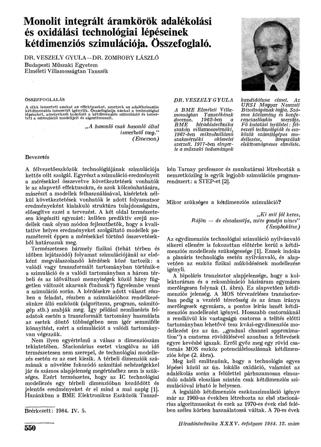 Monolit integrált áramkörök adalékolási és oxidálási technológiai lépéseinek kétdimenziós szimulációja. Összefoglaló. DR. VESZÉLY GYULA DR.