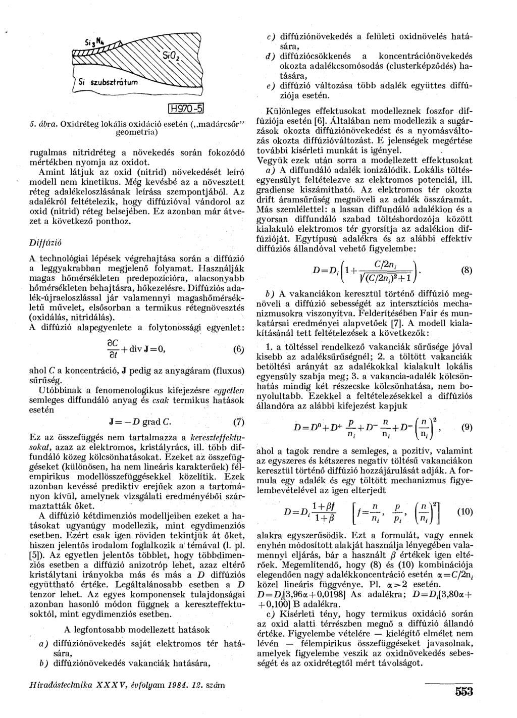 IH 970-51 5. ábra. Oxidréteg lokális oxidáció esetén ( madárcsőr" geometria) rugalmas nitridréteg a növekedés során fokozódó mértékben nyomja az oxidot.