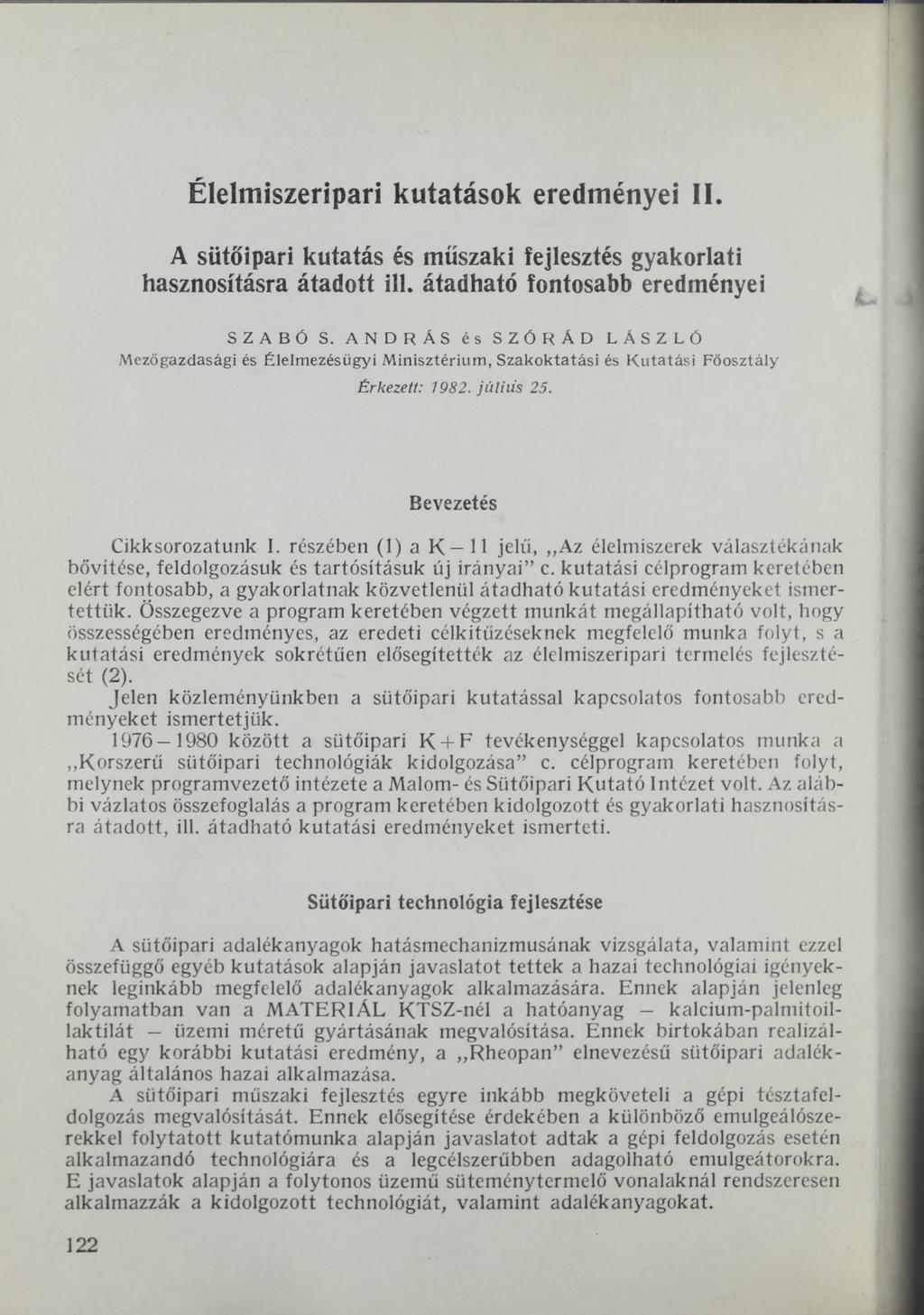 Élelmiszeripari kutatások eredményei II A sütőipari kutatás és műszaki fejlesztés gyakorlati hasznosításra átadott ill. átadható fontosabb eredményei SZABÓ S.