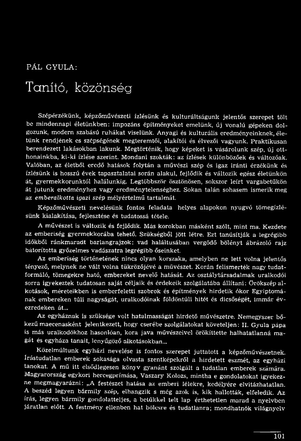 halálunkig. Legtöbbször ösztönösen, sokszor leírt vargabetűkön át jutunk eredményhez vagy eredménytelenséghez. Sokan talán sohasem ismerik meg az emberalkotta igazi szép mélyértelmű tartalmát.