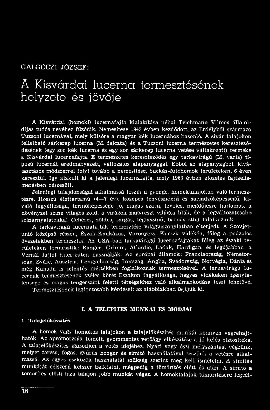 falcata) és a Tuzsoni lucerna természetes kereszteződésének (egy sor kék lucerna és egy sor sárkerep lucerna vetése váltakozott) terméke a Kisvárdai lucernafajta.
