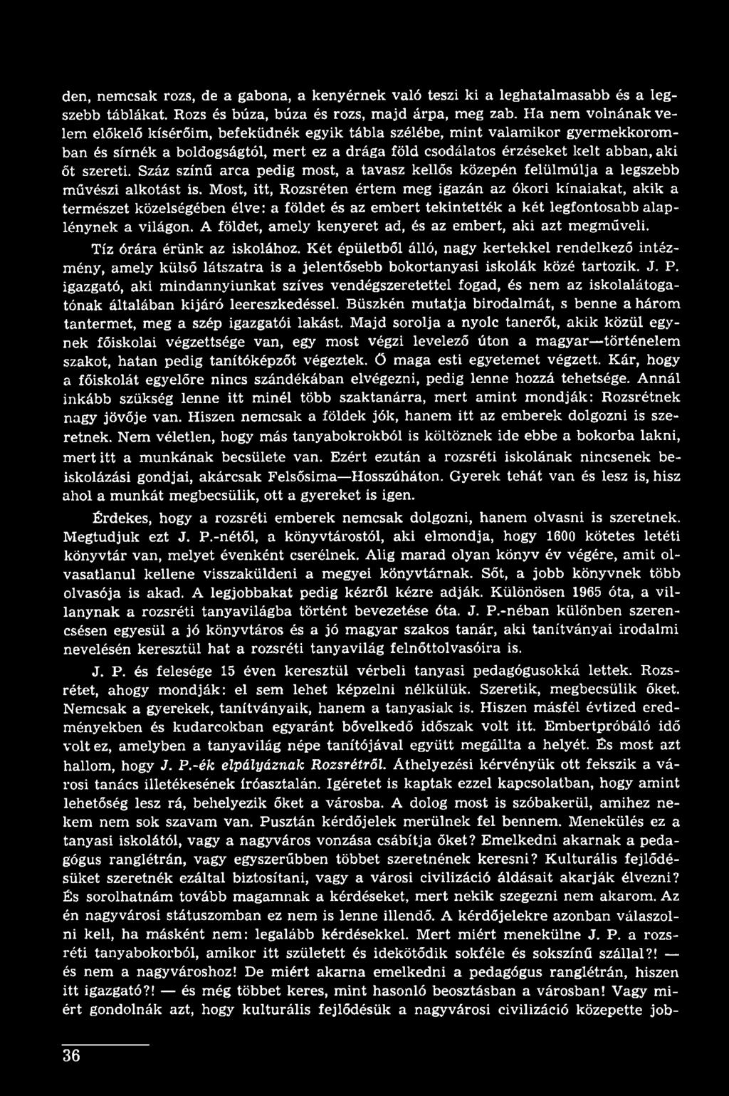 A földet, amely kenyeret ad, és az embert, aki azt megműveli. Tíz órára érünk az iskolához.