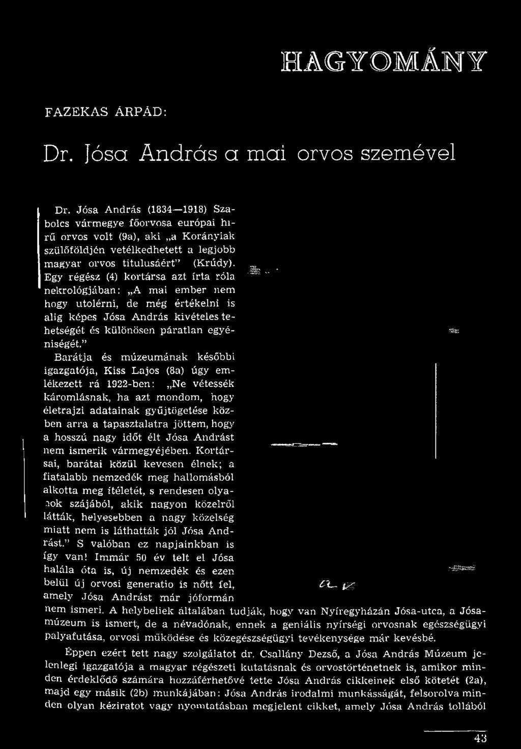 hogy a hosszú nagy időt élt Jósa Andrást nem ismerik vármegyéjében.