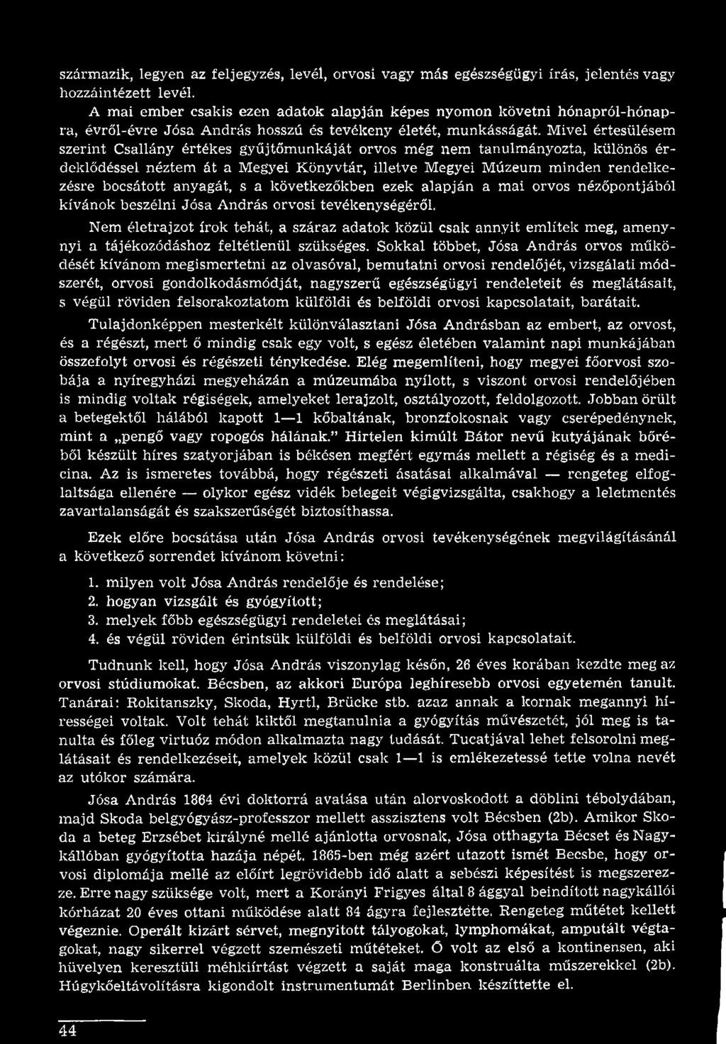 Nem életrajzot írok tehát, a száraz adatok közül csak annyit említek meg, amenynyi a tájékozódáshoz feltétlenül szükséges.