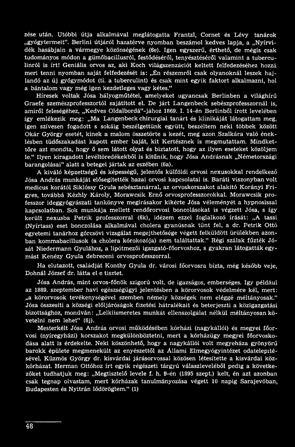 Igen egyszerű, érthető, de mégis csak tudományos módon a gümőbacillusról, festődéséről, tenyésztéséről valamint a tuberculinról is írt!
