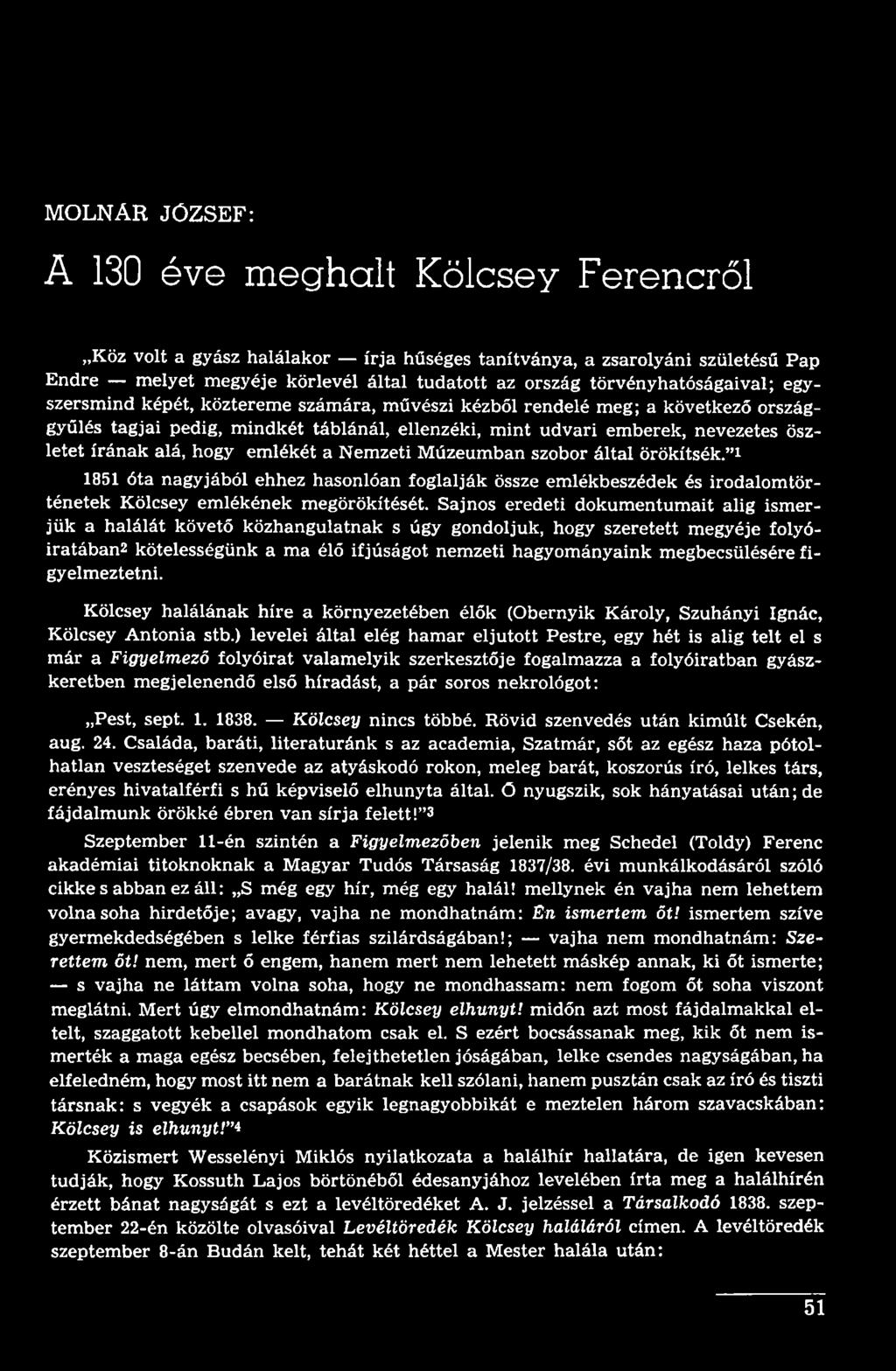 figyelmeztetni. Kölcsey halálának híre a környezetében élők (Obernyik Károly, Szuhányi Ignác, Kölcsey Antónia stb.