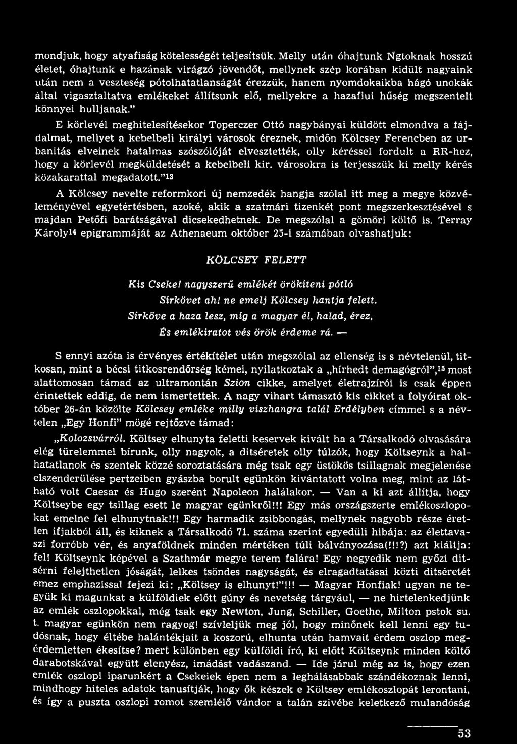 elvesztették, olly kéréssel fordult a RR-hez, hogy a körlevél megküldetését a kebelbeli kir. városokra is terjesszük ki melly kérés közakarattal megadatott.