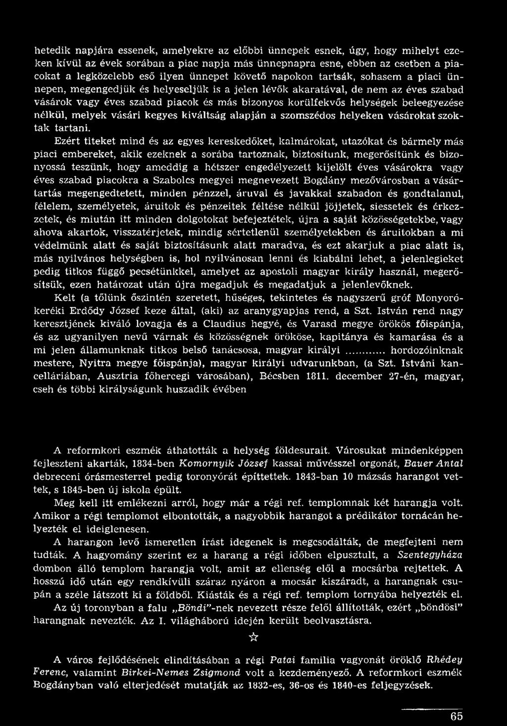 hétszer engedélyezett kijelölt éves vásárokra vagy éves szabad piacokra a Szabolcs megyei megnevezett Bogdány mezővárosban a vásártartás megengedtetett, minden pénzzel, áruval és javakkal szabadon és