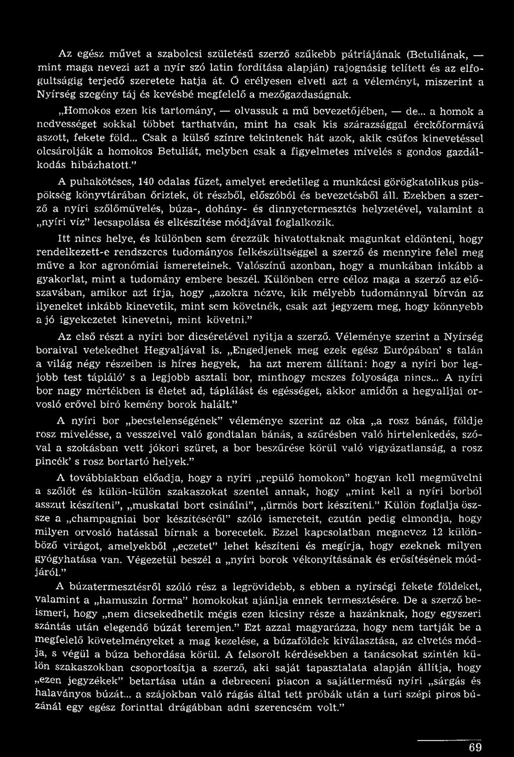 A puhakötéses, 140 odalas füzet, amelyet eredetileg a munkácsi görögkatolikus püspökség könyvtárában őriztek, öt részből, előszóból és bevezetésből áll.