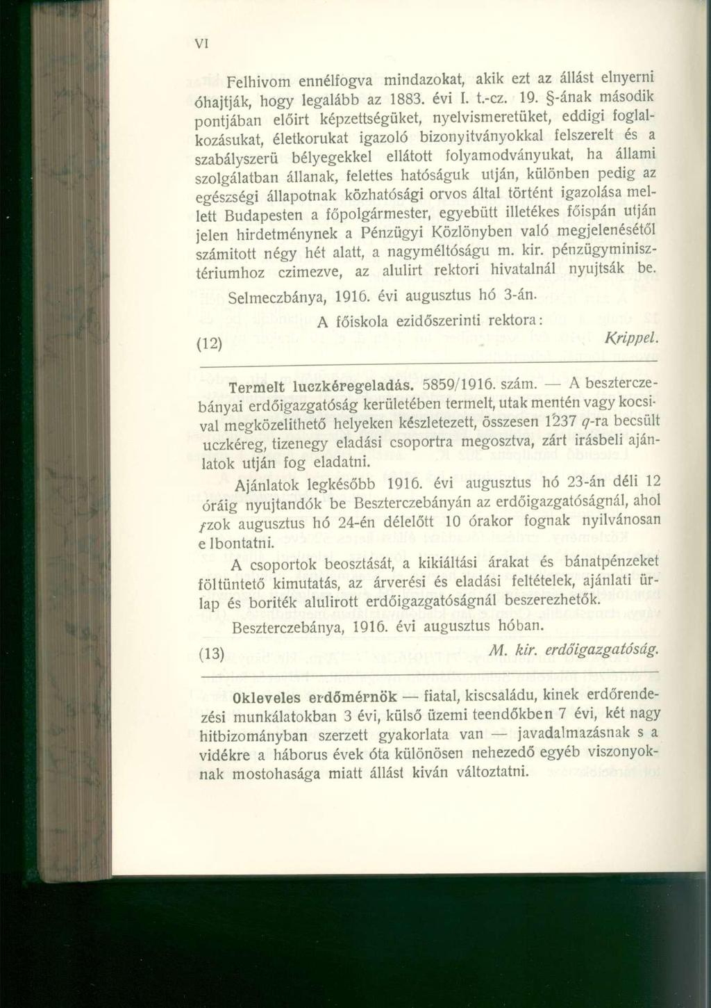 Felhívom ennélfogv a mindazokat, aki k ez t a z állás t elnyern i óhajtják, hog y legaláb b a z 1883. évi I. t.-cz. 19.