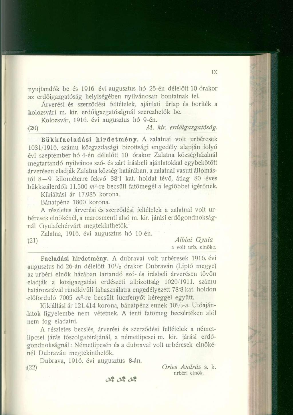 nyújtandók b e é s 1916. évi augusztus h ó 25-é n délelőt t 1 0 órakor az erdőigazgatósá g helyiségébe n nyilvánosa n bontatna k fel.