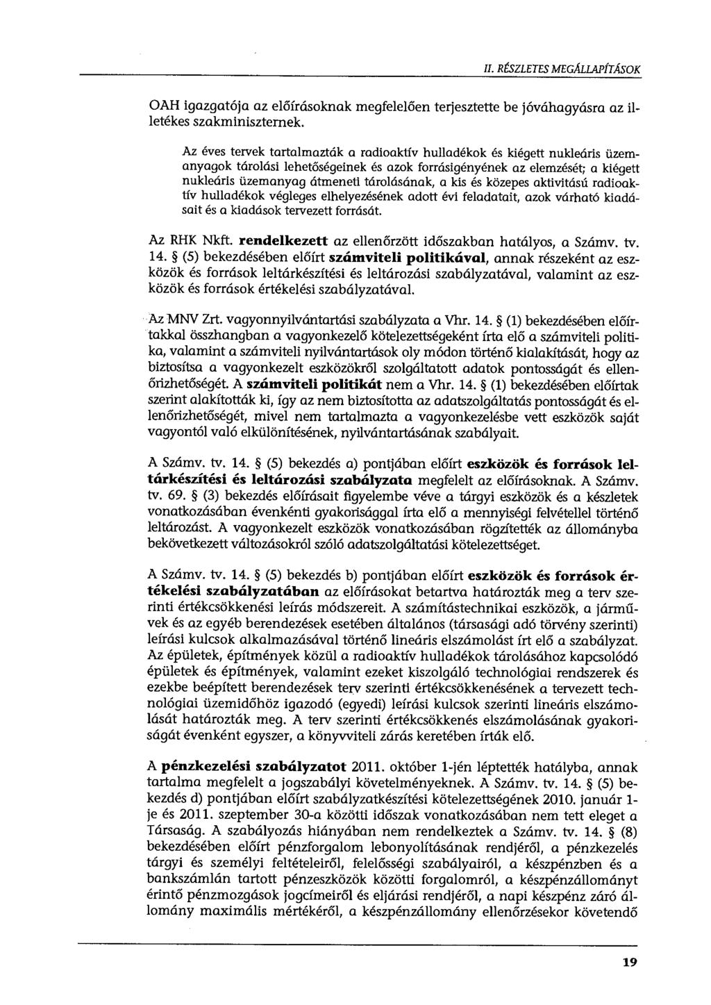 II. RÉSZLETES MEGAf.LAPÍTÁSOK OAH igazgatója az előírásoknak megfelelően terjesztette be jóváhagyásra az illetékes szakminiszternek.