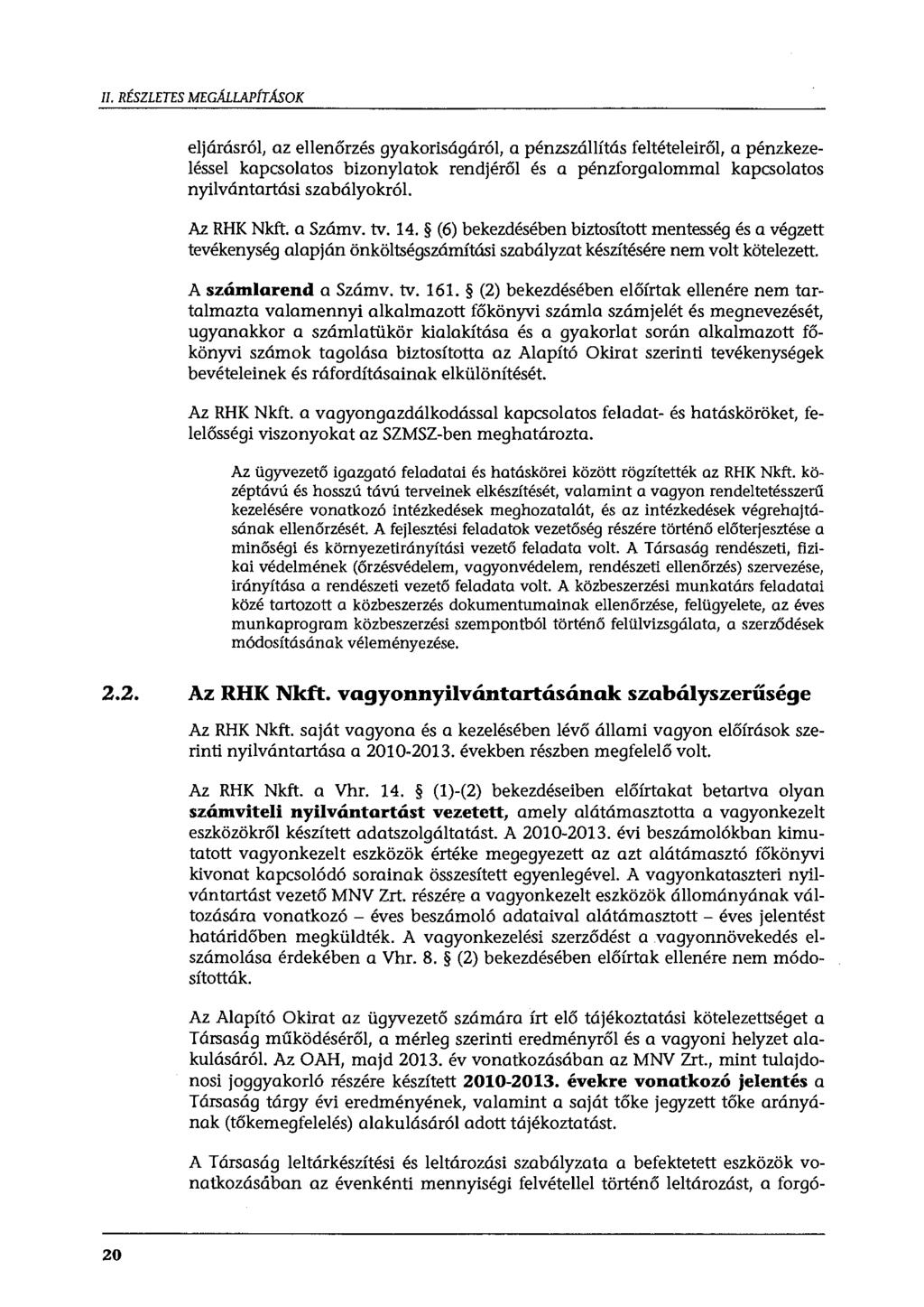 II. RÉSZLETES MEGÁLLAPÍTÁSOK eljárásról, az ellenőrzés gyakoriságáról, a pénzszállítás feltételeiről, a pénzkezeléssel kapcsolatos bizonylatok rendjéről és a pénzforgalommal kapcsolatos