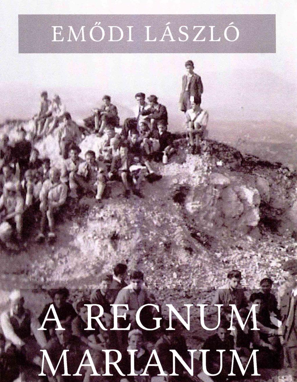 PPEK 1016 Emődi László: A Regnum Marianum története 1900 1970 Emődi László A Regnum