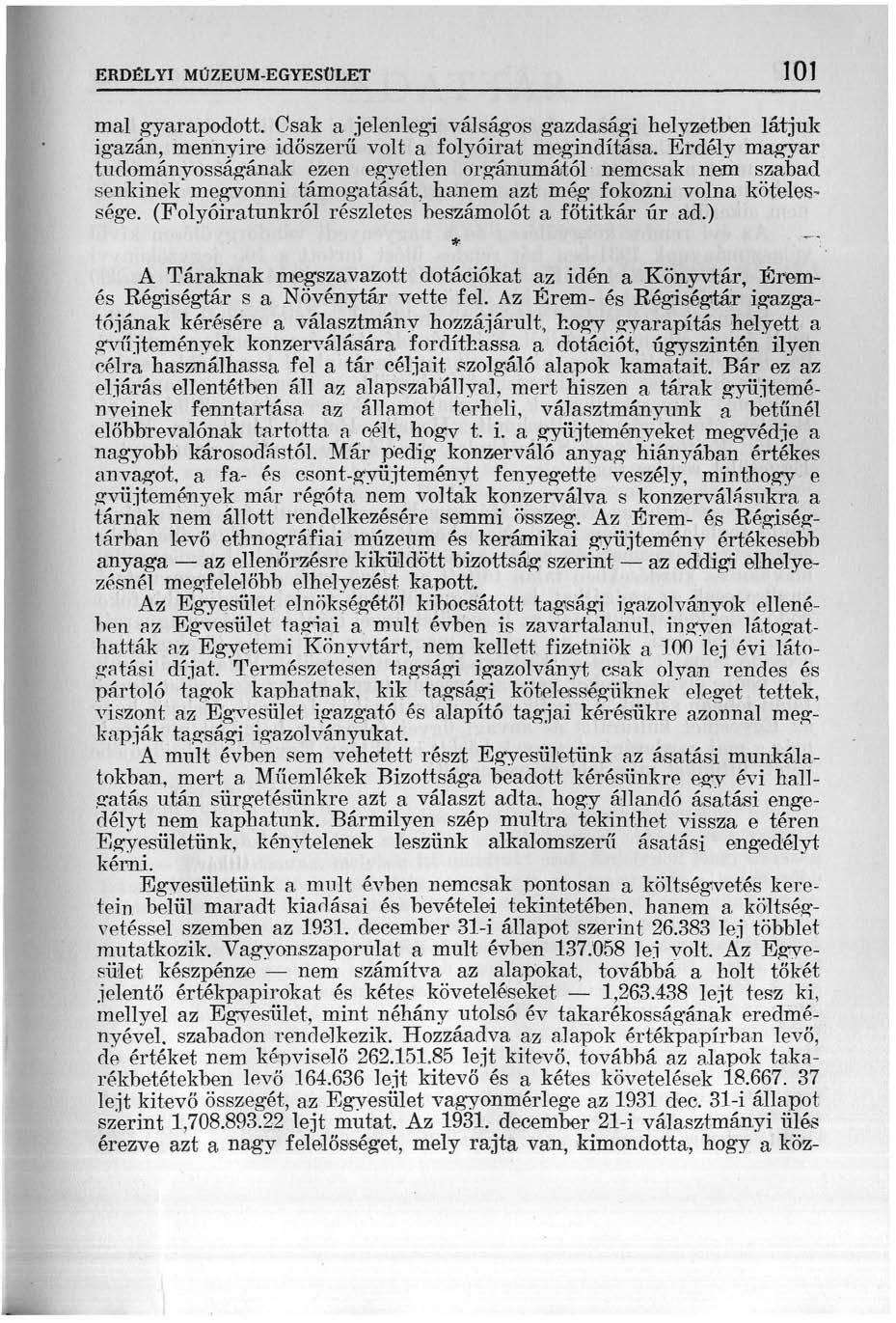 ERDÉLYI MŰZEUM-EGYESÜLET 101 mai gyarapodott. Csak a jelenlegi válságos gazdasági helyzetben látjuk igazán, mennyire időszerű volt a folyóirat megindítása.