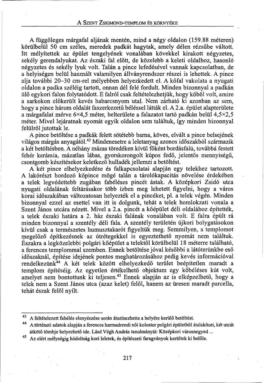 A SZENT ZSIGMOND-TEMPLOM ÉS KÖRNYÉKE A függőleges márgafal aljának mentén, mind a négy oldalon (159.