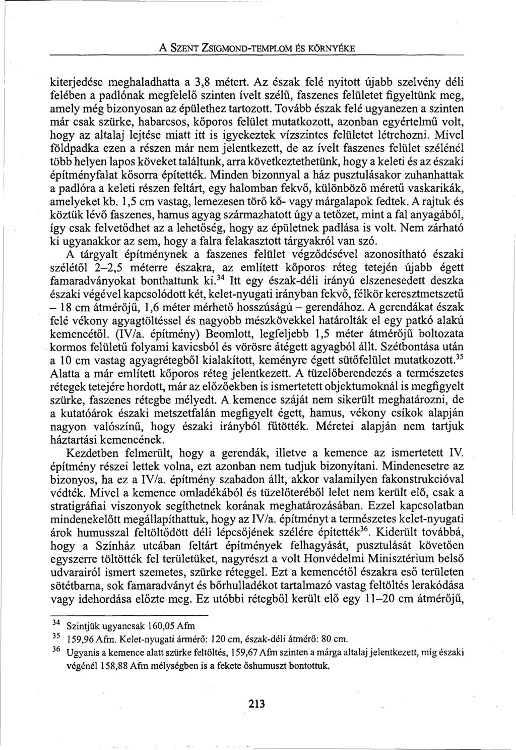 A SZENT ZSIGMOND-TEMPLOM ÉS KÖRNYÉKE kiterjedése meghaladhatta a 3,8 métert.