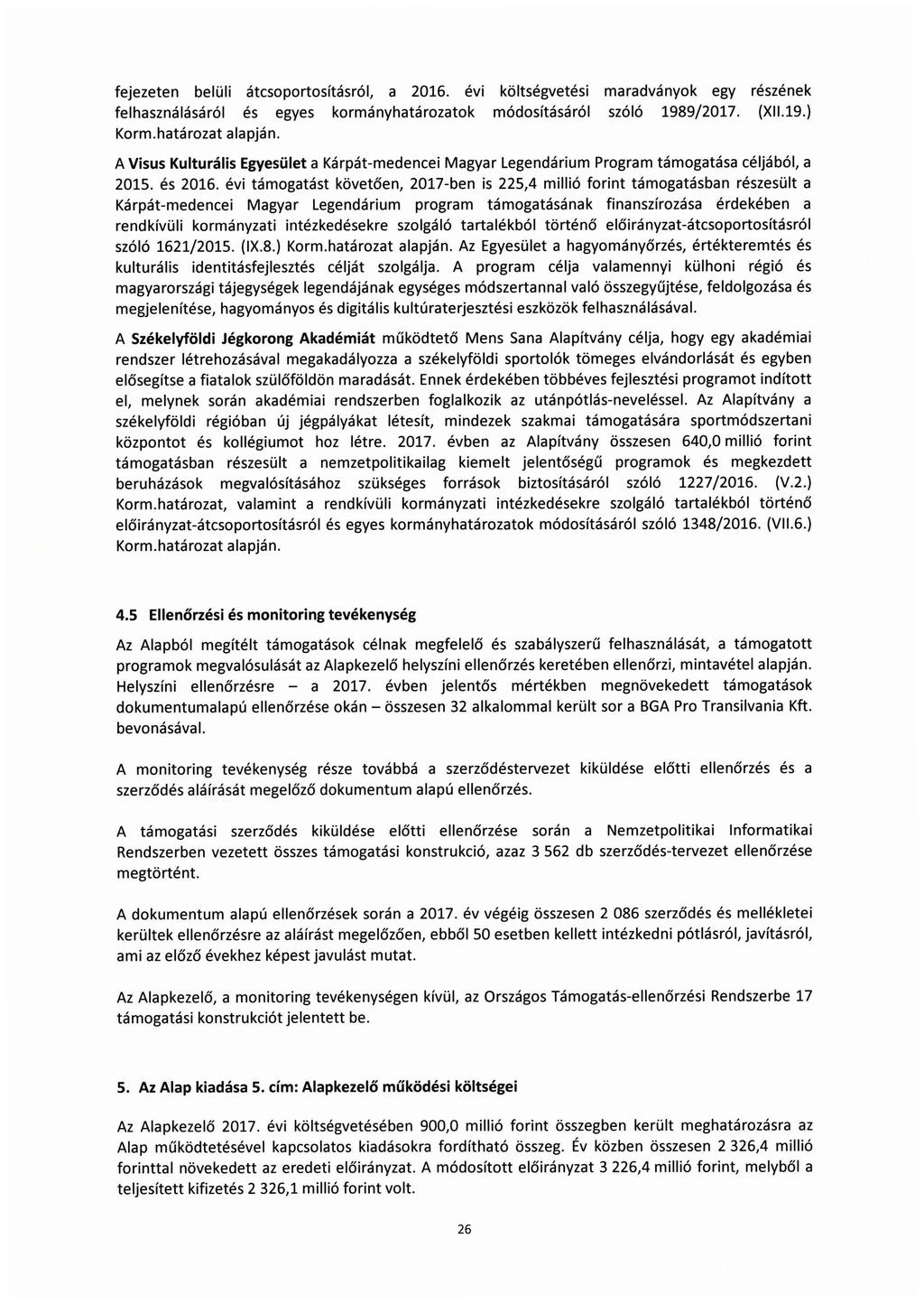 fejezeten belüli átcsoportosításról, a 2016. evt költségvetési maradványok egy részének felhasználásáról és egyes kormányhatározatok módosításáról szóló 1989/2017. (Xll.19.) Korm.határozat alapján.