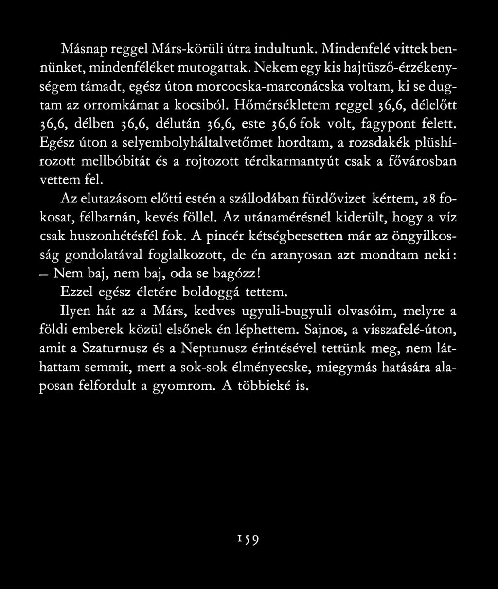 Hőmérsékletem reggel 36,6, délelőtt 36,6, délben 36,6, délután 36,6, este 36,6 fok volt, fagypont felett.