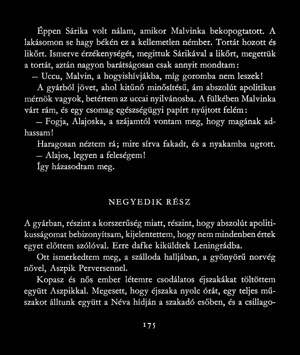 A gyárból jövet, ahol kitűnő minősítésű, ám abszolút apolitikus mérnök vagyok, betértem az uccai nyilvánosba.
