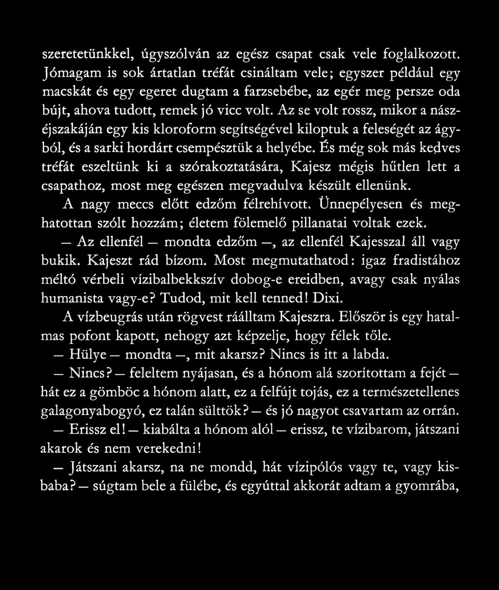 Az se volt rossz, mikor a nászéjszakáján egy kis kloroform segítségével kiloptuk a feleségét az ágyból, és a sarki hordárt csempésztük a helyébe.
