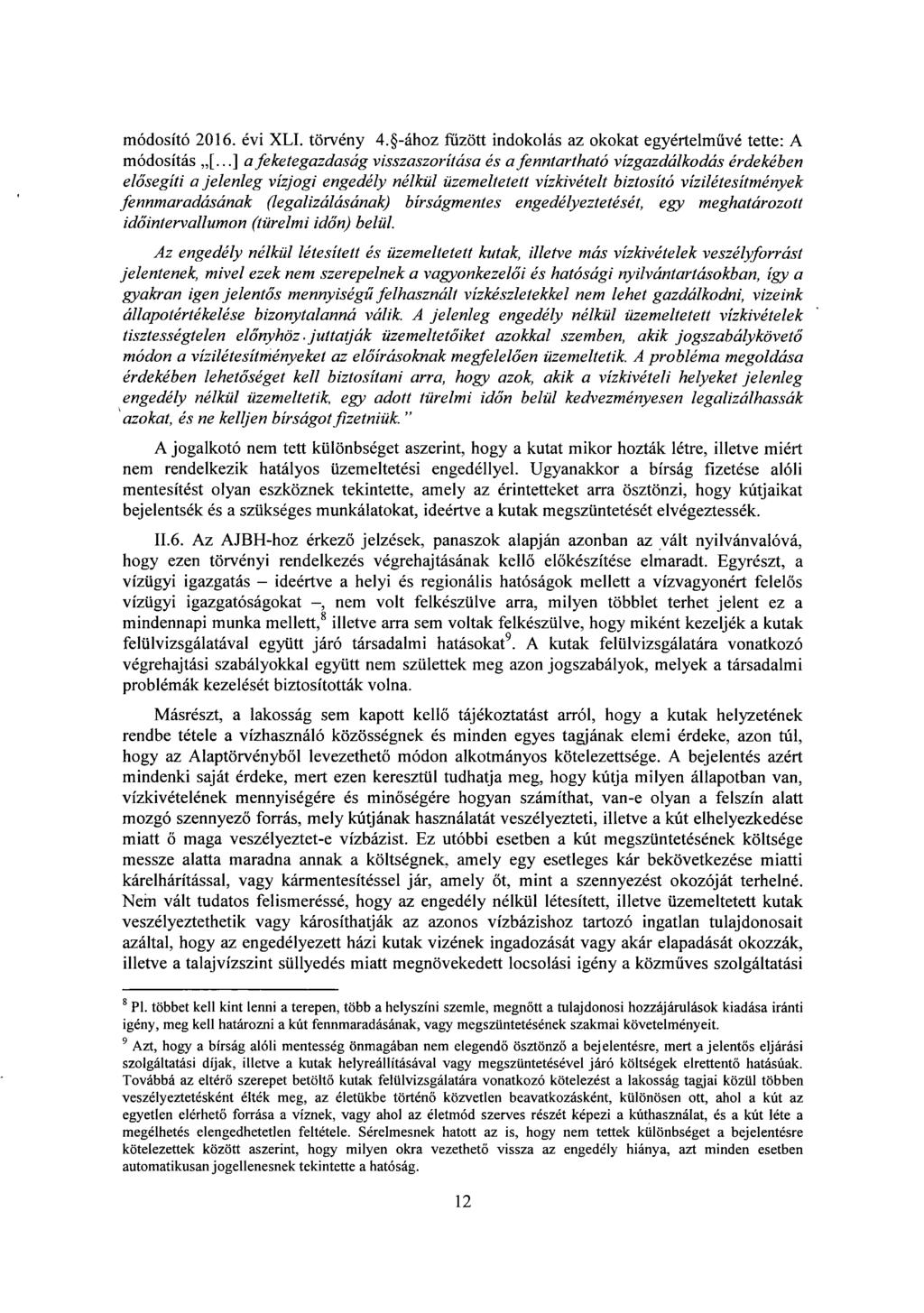 módosító 2016. évi XLI. törvény 4. -ához fűzött indokolás az okokat egyértelm űvé tette : A módosítás [.