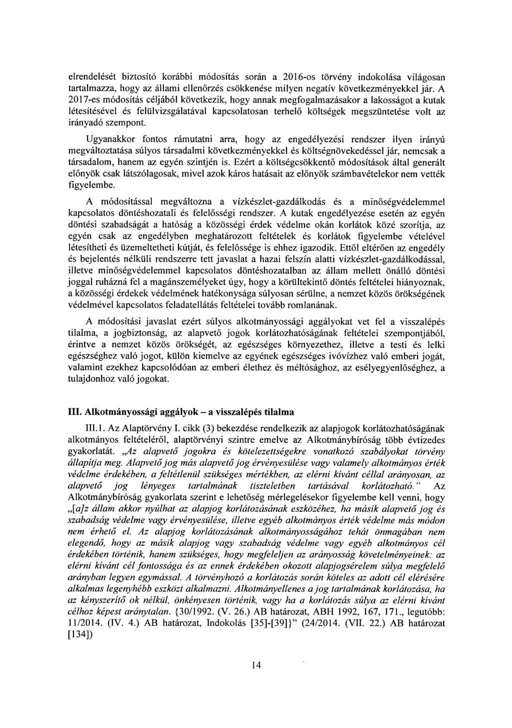 elrendelését biztosító korábbi módosítás során a 2016-os törvény indokolása világosa n tartalmazza, hogy az állami ellen őrzés csökkenése milyen negatív következményekkel jár.