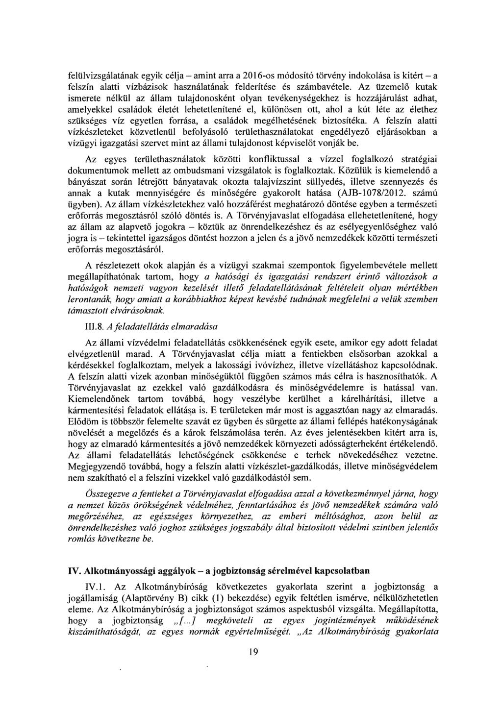 felülvizsgálatának egyik célja amint arra a 2016-os módosító törvény indokolása is kitért a felszín alatti vízbázisok használatának felderítése és számbavétele.