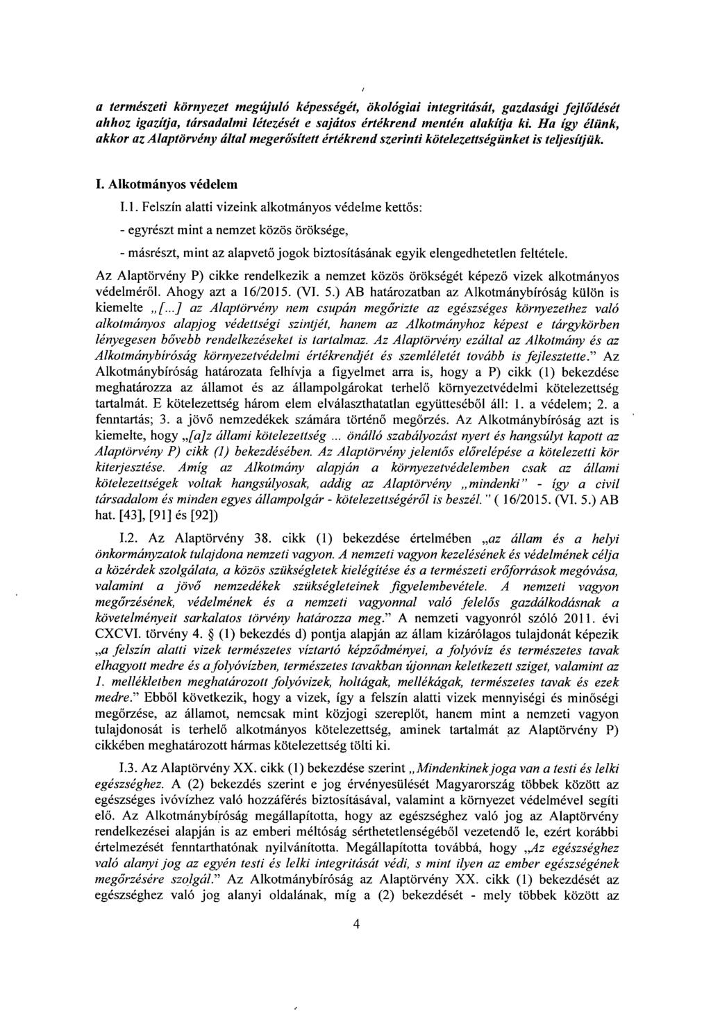 a természeti környezet megújuló képességét, ökológiai integritását, gazdasági fejlődését ahhoz igazítja, társadalmi létezését e sajátos értékrend mentén alakítja ki.