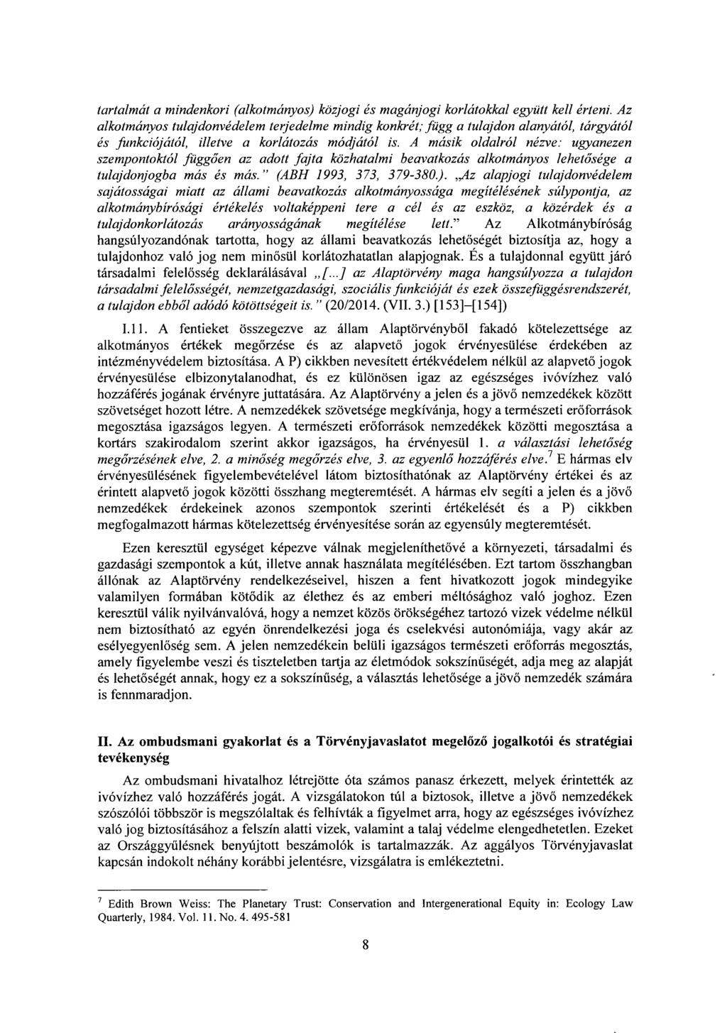 tartalmát a mindenkori (alkotmányos) közjogi és magánjogi korlátokkal együtt kell érteni.