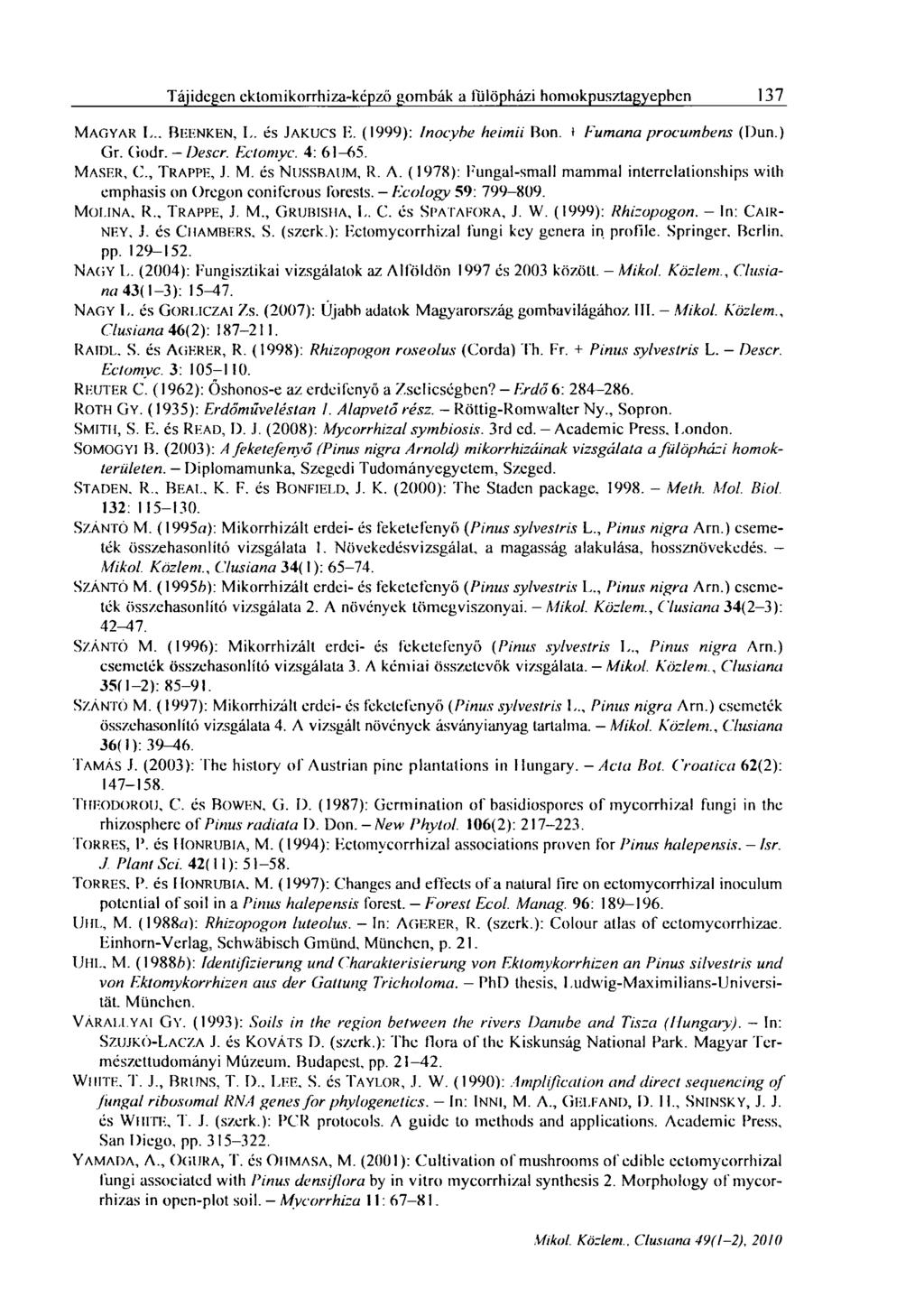 Tájidegen cktomikorrhiza-kcpző gombák a lulöpházi homokpusztagyephen 13 1 MAGYAR L.. BEENKEN, L. és JAKUCS E. (1999): Inocybe heimii Bon. + Fumana procumbens (Dun.) Gr. Godr. - Descr. Ectomyc.