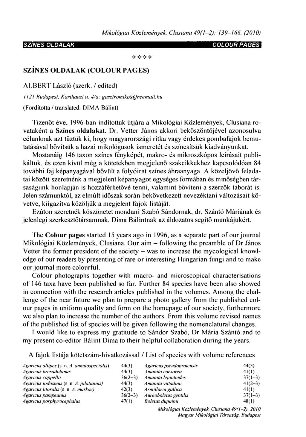 Mikológiái Közlemények, Clusiana 49(1-2): 139-137. (2010) SZÍNES OLDALAK COLOUR PAGES SZÍNES OLDALAK (COLOUR PAGES) ALBERT László (szerk. / edited) 1121 Budapest, Karthauzi u.