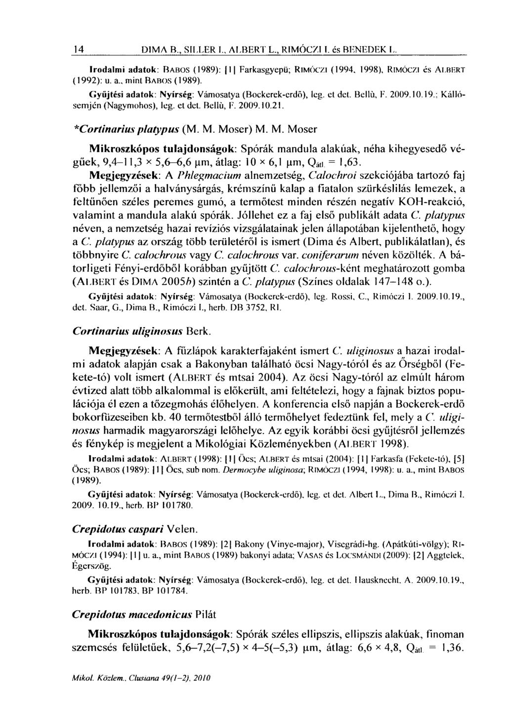 14 PIMA B., Sil,LRR I., AI,BERT L.. R1MÓCZI I. és BENEPEK L Irodalmi adatok: BABOS (1989): l Farkasgyepü; RlMÓCZl (1994, 1998), RlMÓCZI és ALBERT (1992): u. a., mint BABOS (1989).
