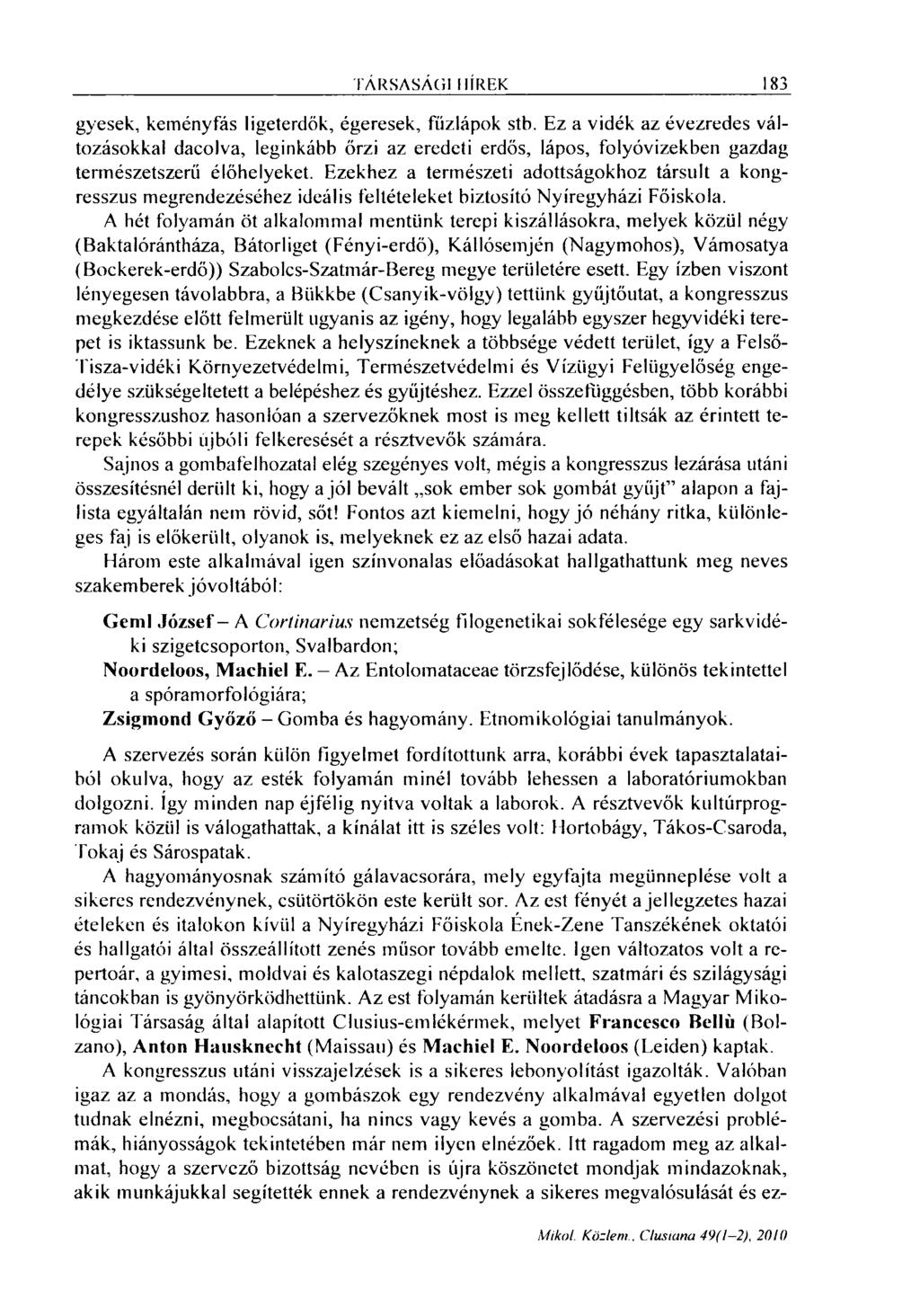 TÁRSASÁGI HÍREK 183 gyesek, keményfás ligeterdők, égeresek, fíízlápok stb.