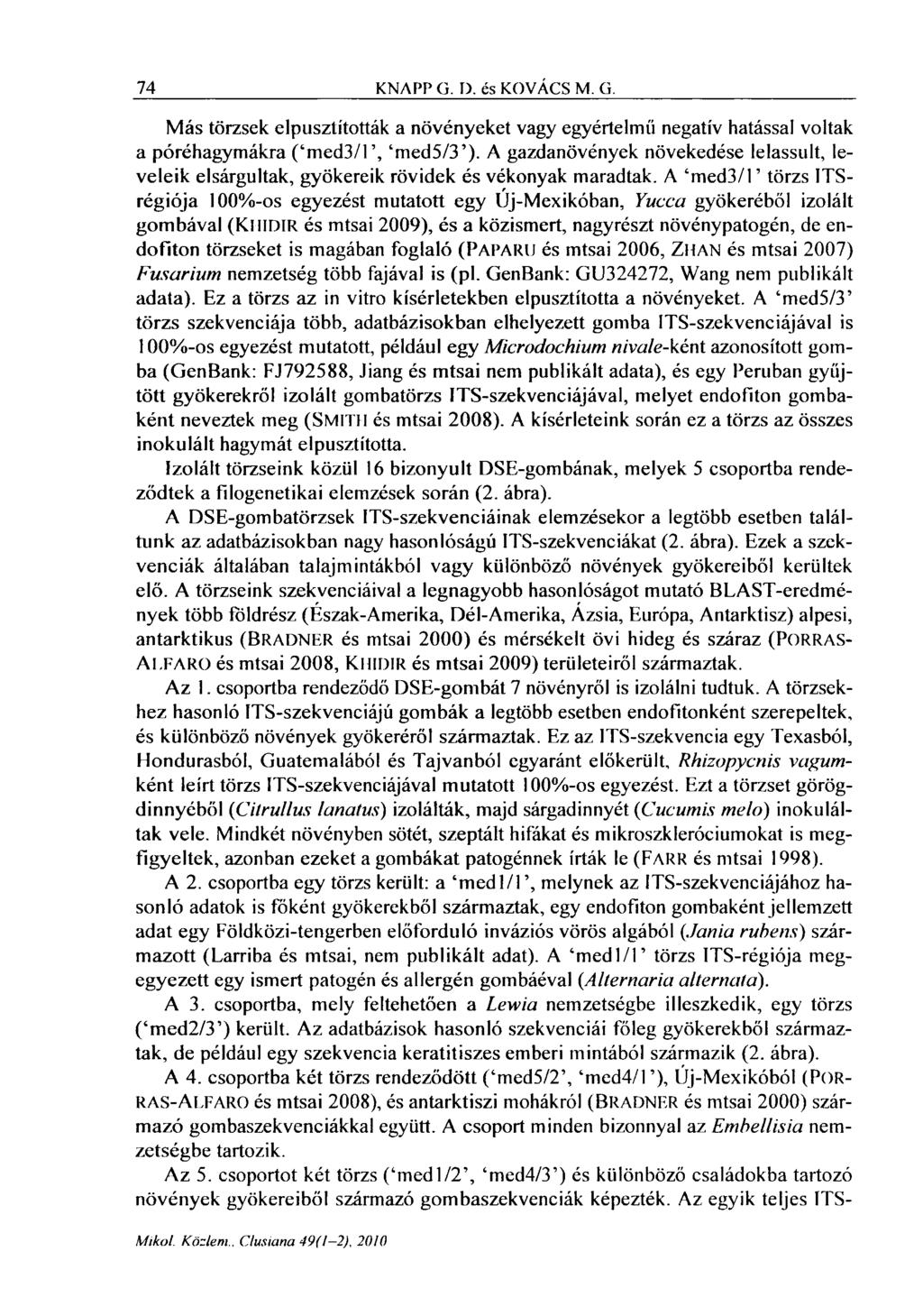 74 KNAPP G. D. és KOVÁCS M. G. Más törzsek elpusztították a növényeket vagy egyértelmű negatív hatással voltak a póréhagymákra ('med3/l', 'med5/3').