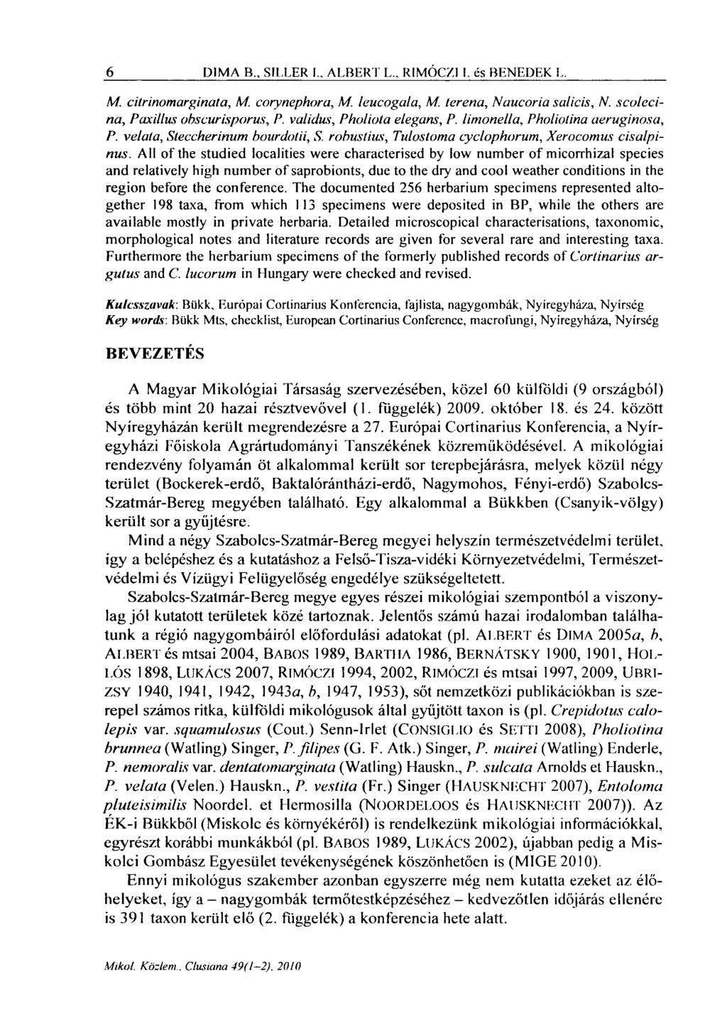 6 PIMA B., SILLER I.. ALBHRT L., RIMÓCZI 1. és BENEDEK L M. citrinomarginata, M. corynephora, M. leucogala, M terena, Naucoria salicis, /V. scolecina, Paxillus obscurisporus, P.