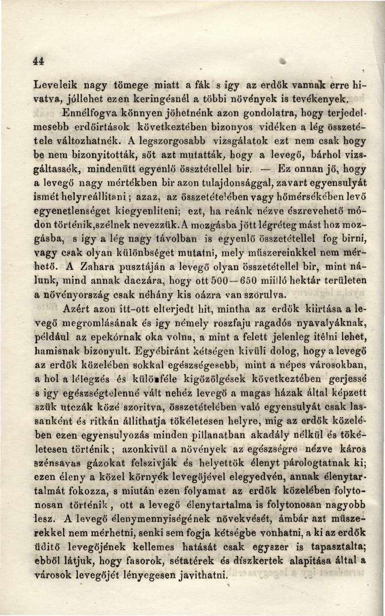 44 * Leveleik nagy tömege miatt a fák s igy az erdők vannak erre hivatva, jóllehet ezen keringésnél a többi növények is tevékenyek.