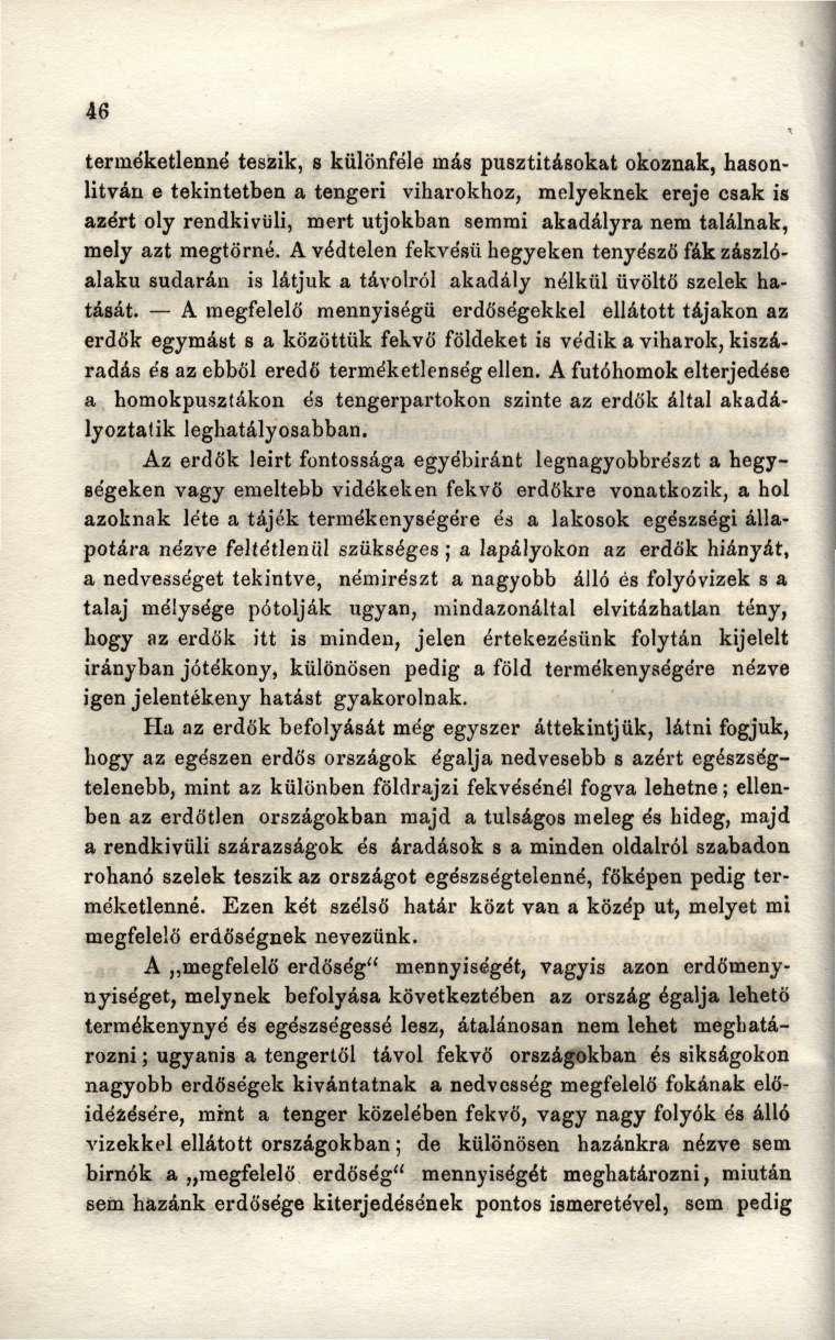 W terméketlenné teszik, s különféle más pusztításokat okoznak, hasonlitván e tekintetben a tengeri viharokhoz, melyeknek ereje csak is azért oly rendkivüli, mert utjokban semmi akadályra nem