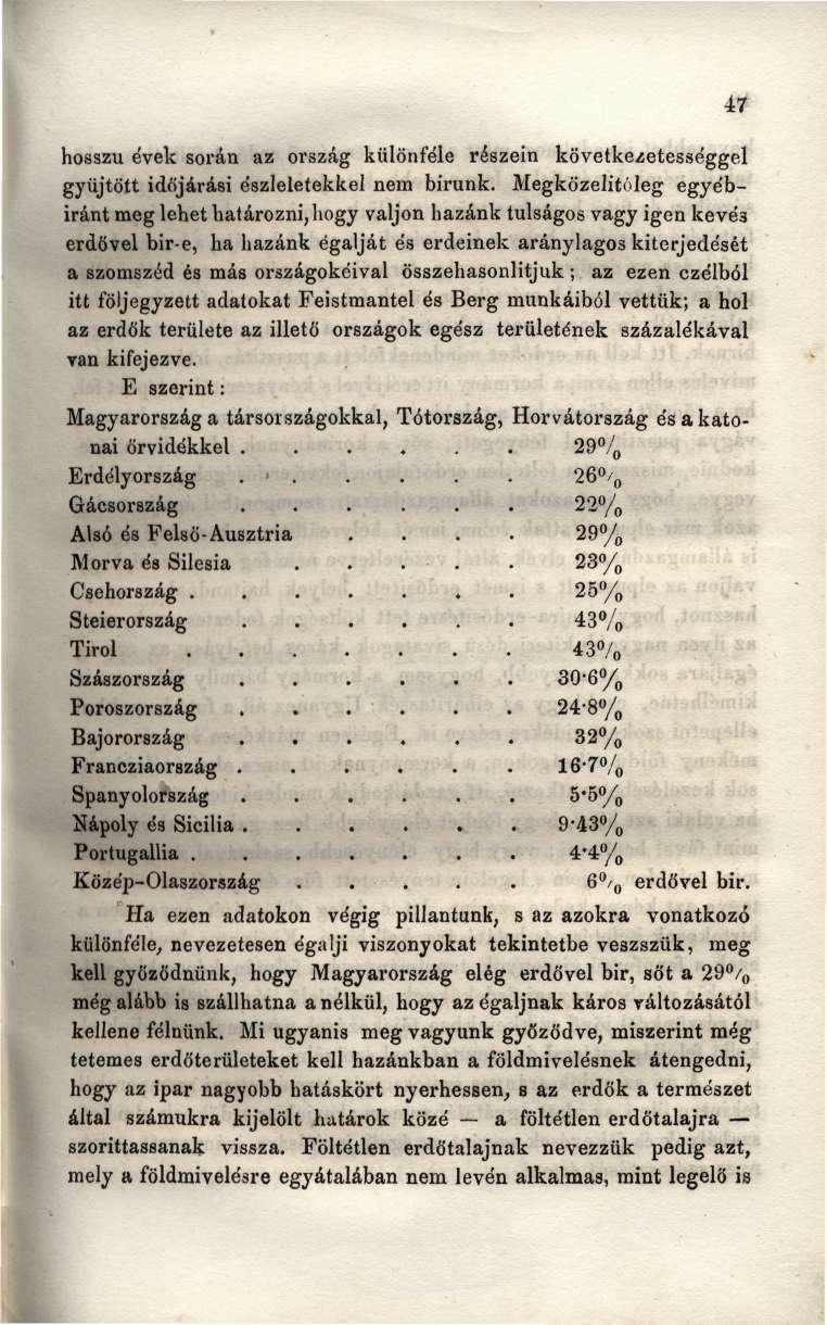 hosszú évek során az ország különféle részein következetességgel gyűjtött időjárási észleletekkel nem birunk.
