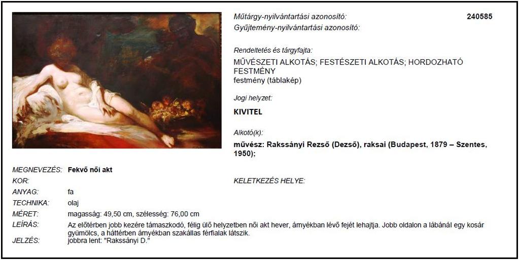 visszakerülhetett jogos tulajdonosához. (Bár maga a lopás már időközben elévült, a festmény lopott jogi helyzetének az adatbázison keresztül biztosított nyilvános adatai a jogszerű, ill.