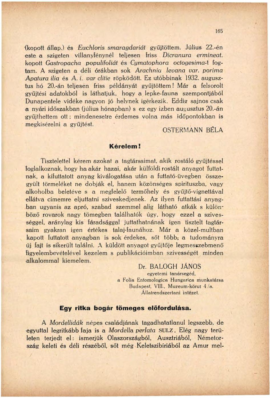 (kopott állap.) és Euchloris smaragdariát gyűjtöttem. Július 22.-én este a szigeten villanyfénynél teljesen Friss Dicranura ermineat.